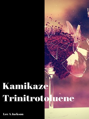 cover image of Kamikaze Trinitrotoluene